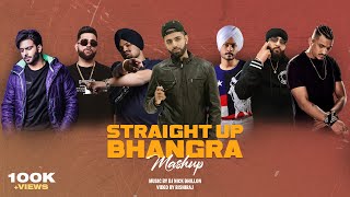Straight Up Bhangra (Mashup) | DJ Nick Dhillon, Karan Aujla, DIVINE, BK, Mankirt Aulakh \u0026 More