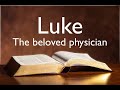 Luke the beloved physician