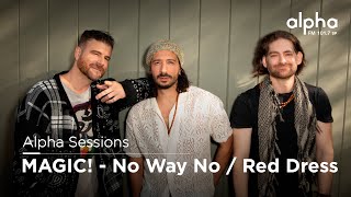 Alpha Sessions: Magic! - No Way No / Red Dress | Alpha