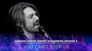 HANSON - STRING THEORY Docuseries - Ep. 9: You Can