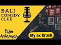 My ex crush  bali comedy club  fajar ardiansyah