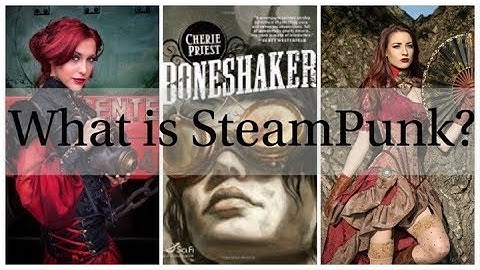 Introductory Episode 1.2 -   What is SteamPunk?