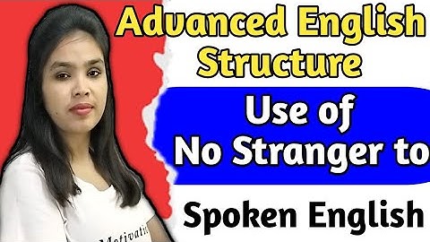 Advanced English Structure || Use of No Stranger to || Spoken English ||#improve_myself  ||