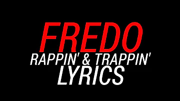 FREDO - RAPPIN' & TRAPPIN' LYRICS