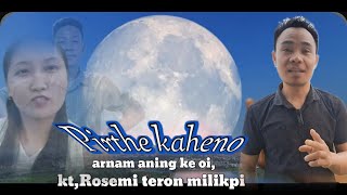 Pirthe kaheno//,arnam aning ke-oi, kt,Rosemi tetonpi,