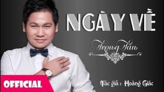 Ngày Về - Trọng Tấn [Official Audio]