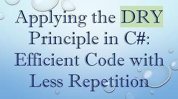 Applying the DRY Principle in C# : Efficient Code with Less Repetition