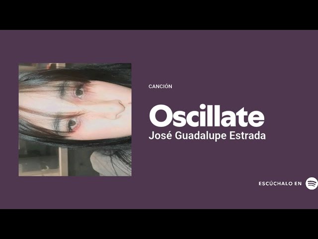 Watch José Guadalupe Estrada - Oscillate (oficial audio) on YouTube Watch José Guadalupe Estrada - Oscillate (oficial audio) on YouTube