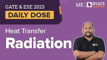 Radiation | Heat and Mass Transfer | GATE & ESE 2023 Mechanical Engineering (ME) Exam Preparation
