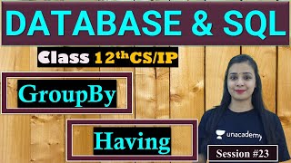 DATABASE & SQL | Class 12 CS/IP | GroupBy & Having Clause in SQL | Day 23 | LOVEJEET ARORA