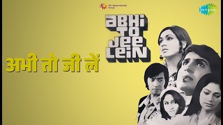 अभी तो जी लें | Abhi To Jee Lein | Kishore Kumar Songs | Kiran Kumar