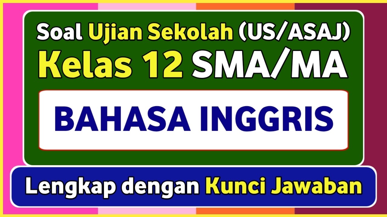 Latihan Soal Ujian Sekolah (US/ASAJ) BAHASA INGGRIS Kelas 12 Kurikulum Merdeka & Kunci jawaban #2026