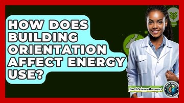 How Does Building Orientation Affect Energy Use? - Earth Science Answers