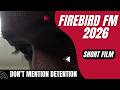 Don't Mention Detention || Firebird FM 2026 SHORT FILM