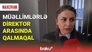 Naxçıvanda Müəllimlərlə Direktor Arasında Qalmaqal - Baku Tv