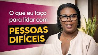 3 Atitudes que eu adoto para lidar com pessoas difíceis