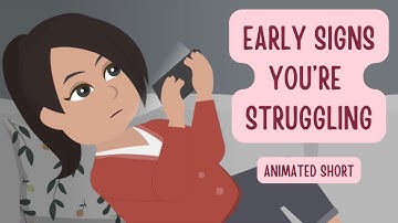 Self-Compassion | Early Signs that You Are Struggling