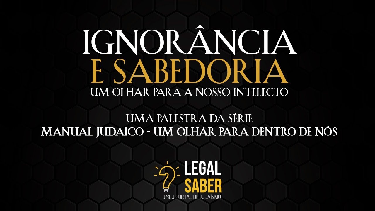 Ignorância e Sabedoria | Manual Judaico