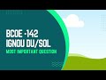 BCOE - 142 MOST IMPORTANT QUESTION IGNOU DU / SOL ALL DOUBT CLEAR 2025 