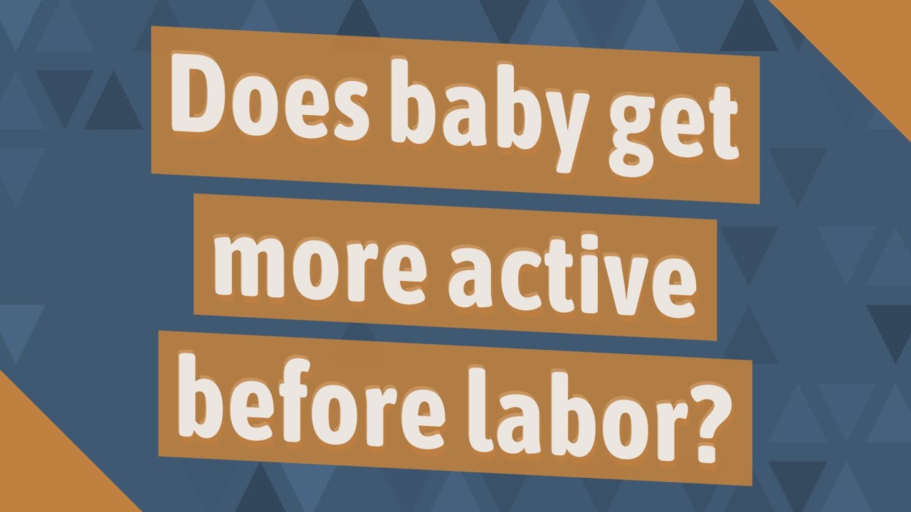 Does baby get more active before labor? YouTube