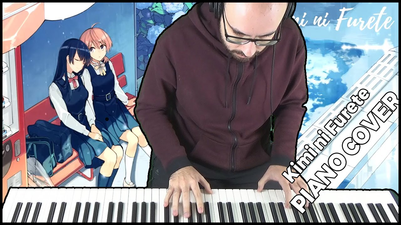 Yagate Kimi ni Naru - Kimi ni Furete (Piano Cover) - YouTube