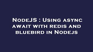 NodeJS : Using async await with redis and bluebird in Nodejs