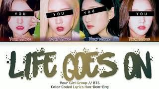 Your Girl Group 'Life Goes On' (4 Members Ver.) Color Coded Lyrics Han-Rom-Eng