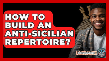How To Build An Anti-Sicilian Repertoire? - The Board Game Xpert