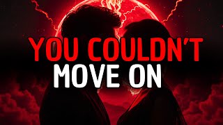God Says You Were Never Meant To Move On From This Person  Heres Why