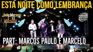 ESTÁ NOITE COMO LEMBRANÇA - João Moreno e Mariano Part  Marcos Paulo e Marcelo