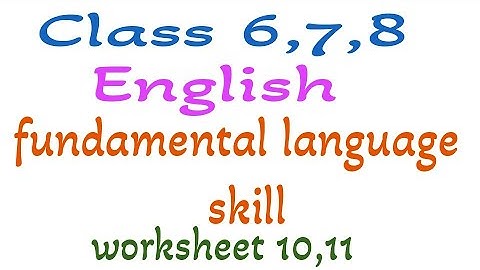 Class 6,7,8 English Refresher course module - fundamental language skill worksheet - 10,11