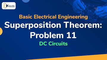 Problem no.11 on Superposition Theorem - DC Circuits - Basic Electrical Engineering