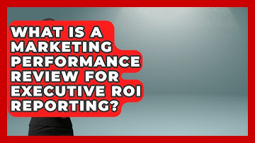 What Is A Marketing Performance Review For Executive ROI Reporting? - Saas Marketing Wizards