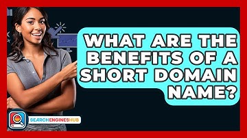 What Are The Benefits Of A Short Domain Name? - SearchEnginesHub.com