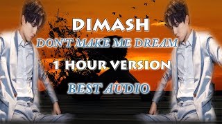 Dimash - DON'T MAKE ME DREAM (1 HOUR ) - BEST AUDIO -  FAN TRIBUTE