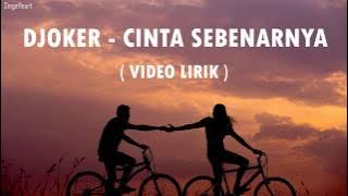 Djoker - Cinta Sebenarnya (Video Lirik)