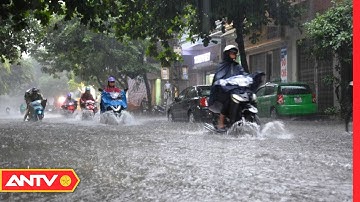 Đợt Mưa Lớn Diện Rộng Sắp Đổ Bộ Vào Bắc Bộ, Bắc Trung Bộ Nguy Cơ Gây Lũ Lụt Và Ngập Úng Nặng | ANTV