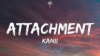 Kanii - attachment (Lyrics) Resimi