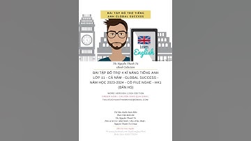 BÀI TẬP BỔ TRỢ 4 KĨ NĂNG TIẾNG ANH 11 - GLOBAL SUCCESS - NĂM HỌC 2023 - CÓ FILE NGHE - HK1 (BẢN HS)