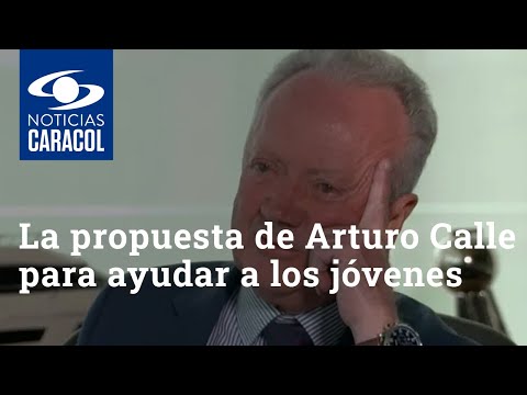 La propuesta de Arturo Calle para ayudar a los jóvenes colombianos a crear sus propias empresas