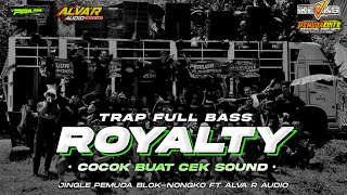 DJ TRAP ROYALTY TERBARU 2024 FULL BASS ‼️YANG KALIAN CARI • JINGLE PEMUDA BLOKNONGKO FT ALVA'R AUDIO