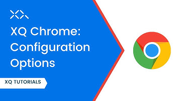 Chrome - Configuration options | XQ