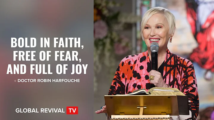 Bold in Faith, Free of Fear, and Full of Joy - Doctor Robin Harfouche | Global Revival TV - 08/11/22