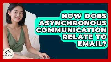 How Does Asynchronous Communication Relate To Email? - Minimalist Home Life