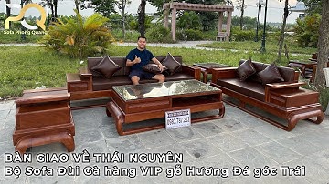 [Bàn Giao] bộ Sofa Đùi Gà hàng VIP gỗ Hương Đá 5 món sơn PU Óc Chó - chị Loan - Thái Nguyên