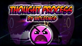 Geometry Dash - Thought Process by WolfenGD 100% (Epic Insane)