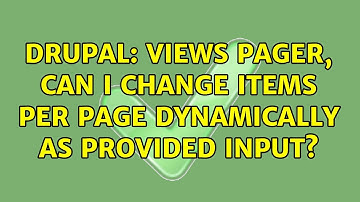 Drupal: Views Pager, Can I change Items per page dynamically as provided input?