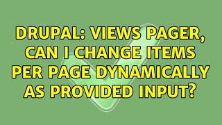 Drupal: Views Pager, Can I change Items per page dynamically as provided input?