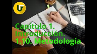 Capítulo 1. Introducción. 1.10. Metodología.