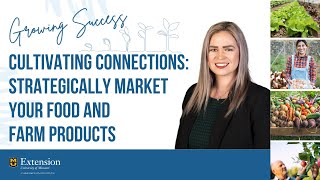 Cultivating Connections: Strategically Market Your Food and Farm Products
